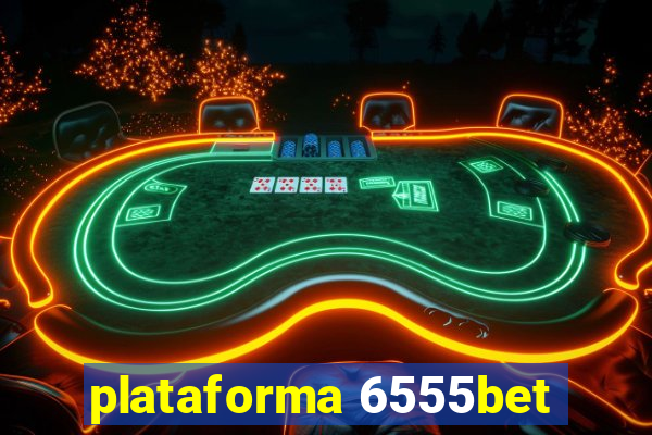 plataforma 6555bet